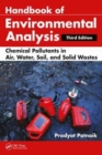 Handbook of Environmental Analysis : Chemical Pollutants in Air, Water, Soil, and Solid Wastes, Third Edition - Book