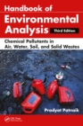Handbook of Environmental Analysis : Chemical Pollutants in Air, Water, Soil, and Solid Wastes, Third Edition - eBook