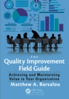 The Quality Improvement Field Guide : Achieving and Maintaining Value in Your Organization - eBook