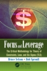 Focus and Leverage : The Critical Methodology for Theory of Constraints, Lean, and Six Sigma (TLS) - eBook