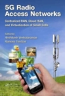 5G Radio Access Networks : Centralized RAN, Cloud-RAN and Virtualization of Small Cells - Book