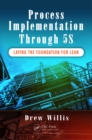 Process Implementation Through 5S : Laying the Foundation for Lean - eBook