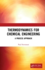 Thermodynamics for Chemical Engineering : A Process Approach - Book
