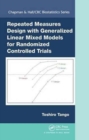 Repeated Measures Design with Generalized Linear Mixed Models for Randomized Controlled Trials - Book