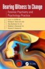 Bearing Witness to Change : Forensic Psychiatry and Psychology Practice - Book