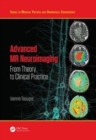 Advanced MR Neuroimaging : From Theory to Clinical Practice - Book
