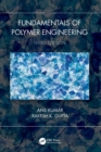 Fundamentals of Polymer Engineering, Third Edition - Book