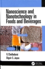 Nanoscience and Nanotechnology in Foods and Beverages - Book