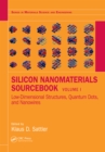 Silicon Nanomaterials Sourcebook : Low-Dimensional Structures, Quantum Dots, and Nanowires, Volume One - eBook