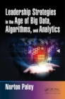Leadership Strategies in the Age of Big Data, Algorithms, and Analytics - Book