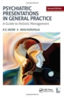 Psychiatric Presentations in General Practice : A Guide to Holistic Management, Second Edition - Book