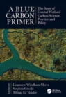 A Blue Carbon Primer : The State of Coastal Wetland Carbon Science, Practice and Policy - Book