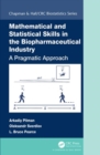 Mathematical and Statistical Skills in the Biopharmaceutical Industry : A Pragmatic Approach - Book