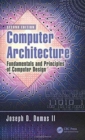 Computer Architecture : Fundamentals and Principles of Computer Design, Second Edition - Book