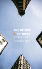 The Future X Network : A Bell Labs Perspective - eBook