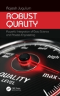 Robust Quality : Powerful Integration of Data Science and Process Engineering - Book