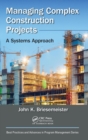 Managing Complex Construction Projects : A Systems Approach - Book