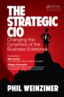 The Strategic CIO : Changing the Dynamics of the Business Enterprise - eBook