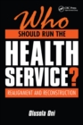 Who Should Run the Health Service? : Realignment and Reconstruction - eBook