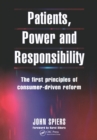 Patients, Power and Responsibility : The First Principles of Consumer-Driven Reform - eBook