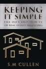 Keeping It Simple : The Do'S and Don'Ts of Real Estate Investing - eBook