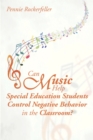 Can Music Help Special Education Students Control Negative Behavior in the Classroom? - eBook