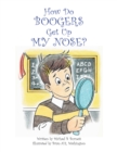 How Do Boogers Get up My Nose - eBook