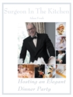 Hosting an Elegant Dinner Party : The Surgeon in the Kitchen - eBook