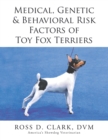 Medical, Genetic & Behavioral Risk Factors of Toy Fox Terriers - eBook