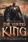 The Young King : Part 3: the Changeling Warriors - eBook