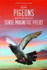 How Pigeons and Other Animals Sense Magnetic Fields - eBook
