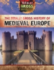 The Totally Gross History of Medieval Europe - eBook