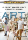 10 Great Makerspace Projects Using Art - eBook