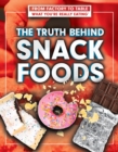 The Truth Behind Snack Foods - eBook