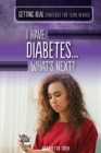 I Have Diabetes...What's Next? - eBook