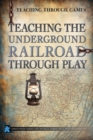 Teaching the Underground Railroad Through Play - eBook