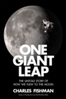 One Giant Leap : The Impossible Mission That Flew Us to the Moon - Book