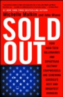 Sold Out : How High-Tech Billionaires & Bipartisan Beltway Crapweasels Are Screwing America's Best & Brightest Workers - eBook