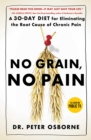 No Grain, No Pain : A 30-Day Diet for Eliminating the Root Cause of Chronic Pain - eBook