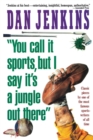 "YOU CALL IT SPORTS, BUT I SAY IT'S A JUNGLE OUT THERE!" - eBook