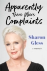 Apparently There Were Complaints : A Memoir - Book