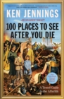 100 Places to See After You Die : A Travel Guide to the Afterlife - eBook