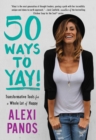 50 Ways to Yay! : Transformative Tools for a Whole Lot of Happy - eBook