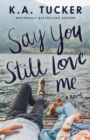 Say You Still Love Me : A Novel - eBook