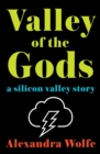 Valley of the Gods : A Silicon Valley Story - Book
