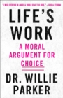 Life's Work : A Moral Argument for Choice - Book