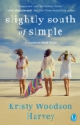 Slightly South of Simple : A Novel - eBook