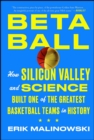 Betaball : How Silicon Valley and Science Built One of the Greatest Basketball Teams in History - eBook