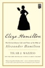 Eliza Hamilton : The Extraordinary Life and Times of the Wife of Alexander Hamilton - Book