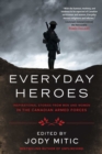 Everyday Heroes : Inspirational Stories from Men and Women in the Canadian Armed Forces - eBook